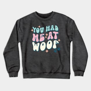 You Had Me at Woof, Cute Groovy Dog Parent Design Crewneck Sweatshirt